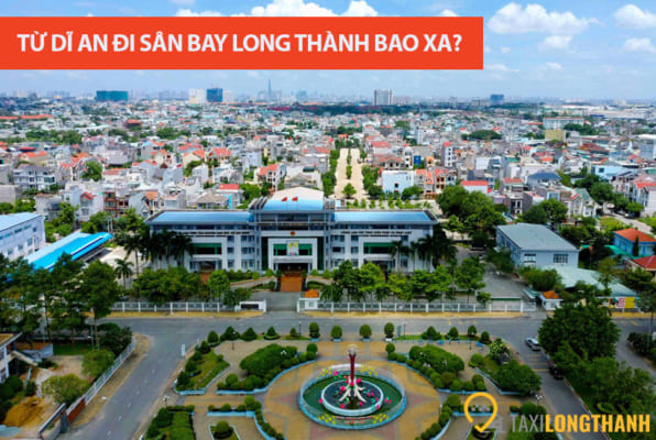 Từ Dĩ An đi sân bay Long Thành bao xa, có những xe gì?