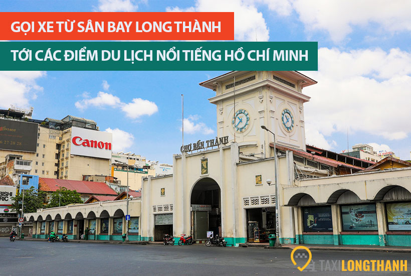 Hướng dẫn gọi xe từ sân bay Long Thành tới các điểm du lịch nổi tiếng Hồ Chí Minh