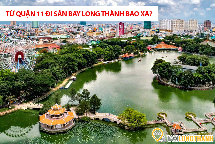 Từ Quận 11 đi sân bay Long Thành bao xa, có những xe gì?